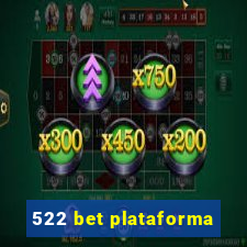 522 bet plataforma